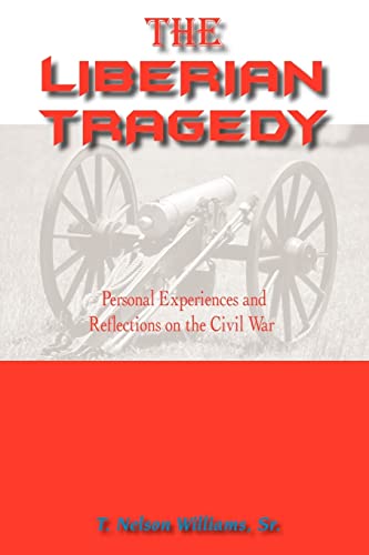 Stock image for THE LIBERIAN TRAGEDY Personal Experiences and Reflections on the Civil War for sale by PBShop.store US