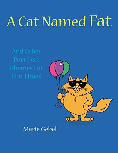 Stock image for A Cat Named Fat: And Other Purr-Fect Rhymes For Fun Times for sale by Lucky's Textbooks