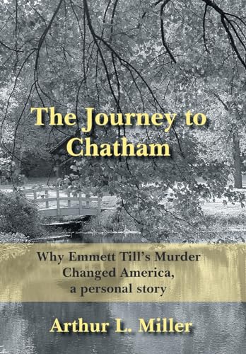 

The Journey to Chatham: Why Emmett Till's Murder Changed America, a personal story