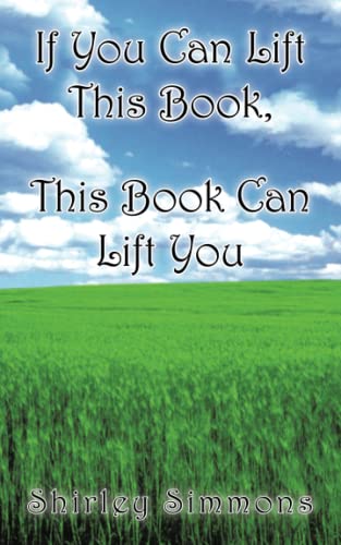 Imagen de archivo de If You Can Lift This Book, This Book Can Lift You a la venta por Lucky's Textbooks