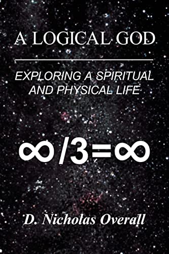 A Logical God: Exploring a Spiritual and Physical Life