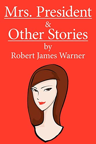 Mrs. President and Other Stories (9781420877847) by Warner, Robert