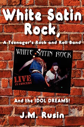 Imagen de archivo de WHI Satin Rock, A Teenager's Rock and Roll Band: And the IDOL DREAMS! a la venta por Lucky's Textbooks