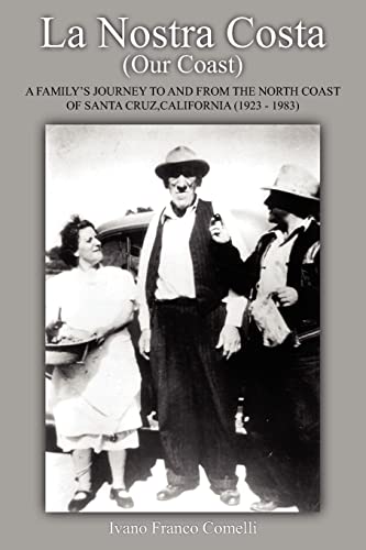 9781420879766: La Nostra Costa (Our Coast): A Family's Journey to and From the North Coast of Santa Cruz, California (1923-1983)