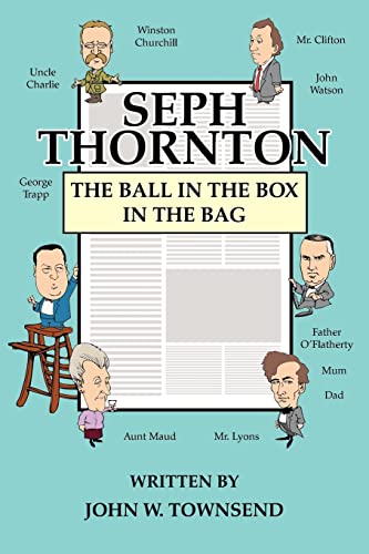 Imagen de archivo de SEPH THORNTON: THE BALL IN THE BOX IN THE BAG a la venta por AwesomeBooks