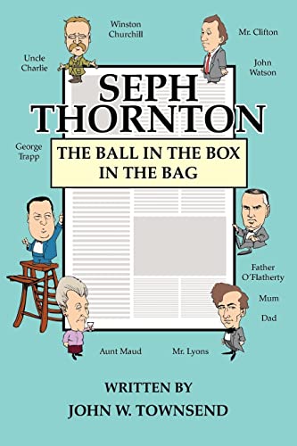 Stock image for SEPH THORNTON: THE BALL IN THE BOX IN THE BAG for sale by AwesomeBooks