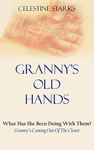 Imagen de archivo de Grannys Old Hands: What Has She Been Doing With Them? Grannys Coming Out Of The Closet a la venta por Goodwill Southern California