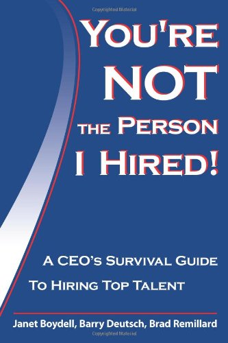 Stock image for You're Not The Person I Hired!: A CEO's Survival Guide To Hiring Top Talent for sale by Better World Books: West