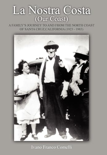 9781420881929: La Nostra Costa (Our Coast): A Family's Journey to and From the North Coast of Santa Cruz, California (1923-1983)