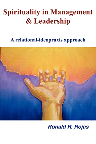 Beispielbild fr Spirituality in Management and Leadership: A relational-ideopraxis approach zum Verkauf von GF Books, Inc.