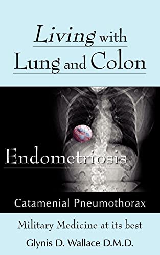 9781420883312: Living With Lung and Colon Endometriosis: Catamenial Pneumothorax
