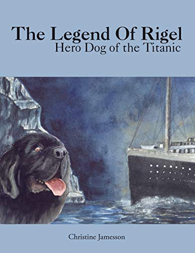9781420886795: The Legend of Rigel: Hero Dog of the Titanic