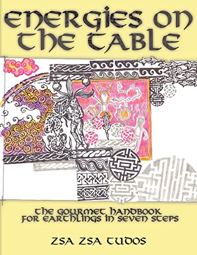 Energies On The Table: The Gourmet handbook for Earthlings in seven steps - Suzane Tudos