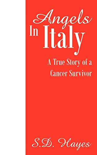 Angels In Italy: A True Story of a Cancer Survivor (9781420888737) by Hayes, Susan