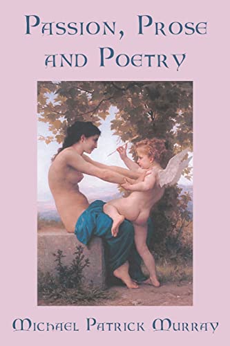 Passion, Prose and Poetry (9781420888805) by Murray, Michael