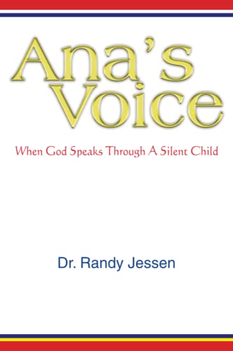 Imagen de archivo de Ana's Voice : When God Speaks Through A Silent Child a la venta por Better World Books