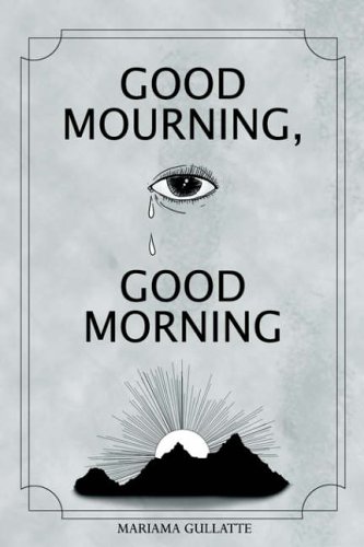 Stock image for Good Mourning, Good Morning for sale by The Book Cellar, LLC