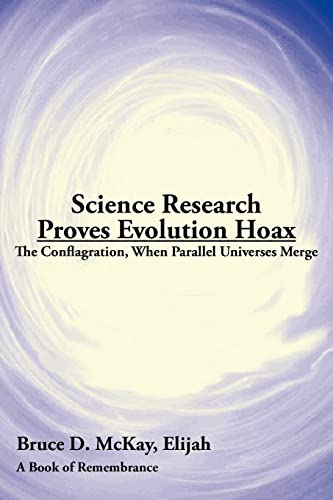 Beispielbild fr Science Research Proves Evolution Hoax: The Conflagration, When Parallel Universes Merge zum Verkauf von Lucky's Textbooks