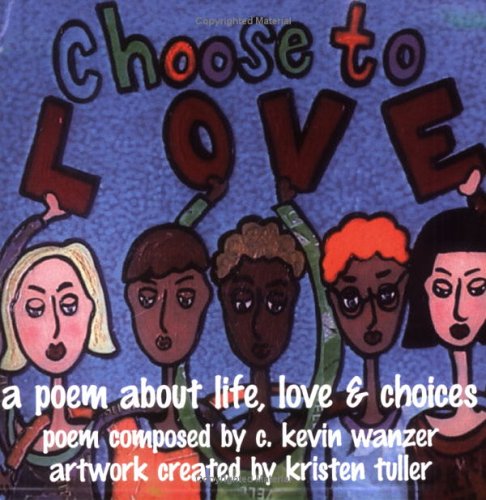 Stock image for Choose To Love: A Poem About Life, Love & Choices for sale by HPB Inc.