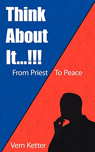 Imagen de archivo de Think About It.!!!: From Priest to Peace a la venta por Chiron Media