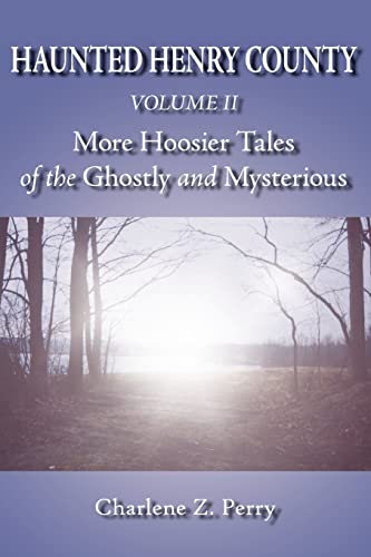 Imagen de archivo de Haunted Henry County Volume II: More Hoosier Tales of the Ghostly and Mysterious a la venta por ThriftBooks-Atlanta