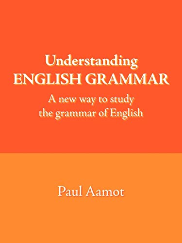 Stock image for Understanding ENGLISH GRAMMAR: A new way to study the grammar of English for sale by GF Books, Inc.