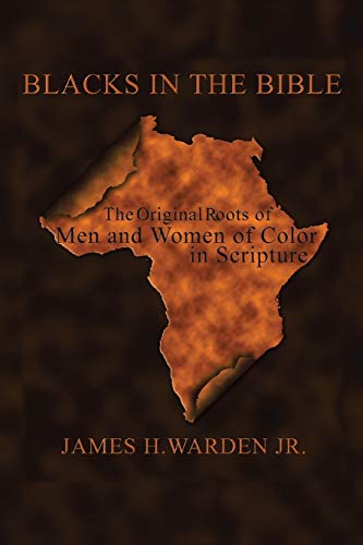 9781420899214: BLACKS IN THE BIBLE: Volume I: The Original Roots of Men and Women of Color in Scripture