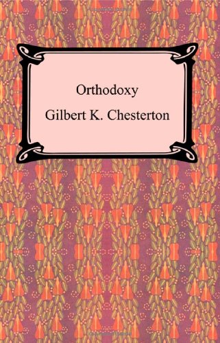 Orthodoxy - Chesterton, Gilbert K.