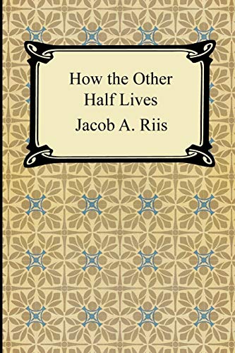 Stock image for How the Other Half Lives: Studies Among the Tenements of New York for sale by Chiron Media