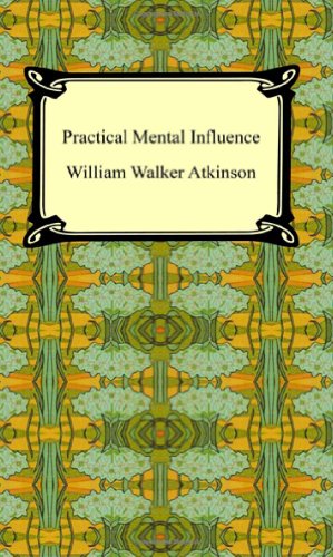 Practical Mental Influence (9781420926286) by Atkinson, William Walker