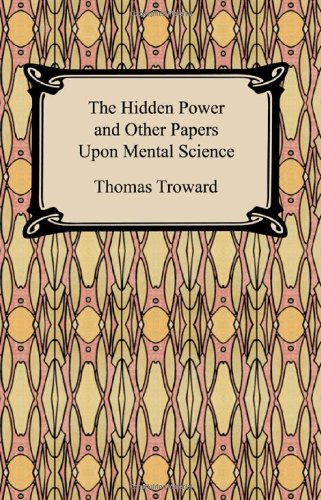 The Hidden Power And Other Papers upon Mental Science (9781420927252) by Troward, Thomas