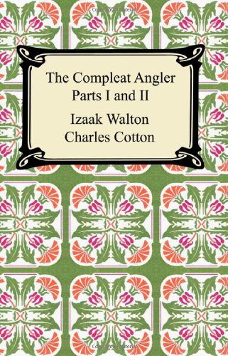 The Compleat Angler: Part 1 and 2 (9781420927399) by Walton, Izaak; Cotton, Charles