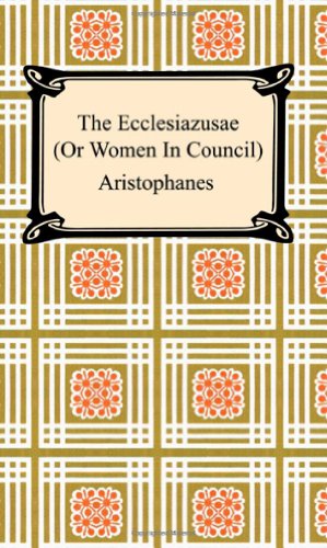 The Ecclesiazusae or Women in Council (9781420927627) by Aristophanes