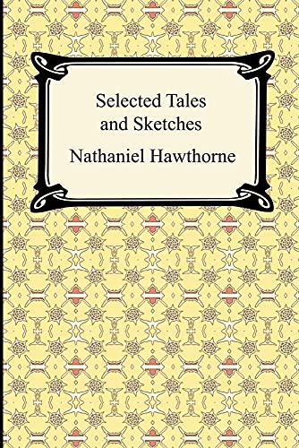 Stock image for Selected Tales and Sketches (the Best Short Stories of Nathaniel Hawthorne) for sale by ThriftBooks-Atlanta