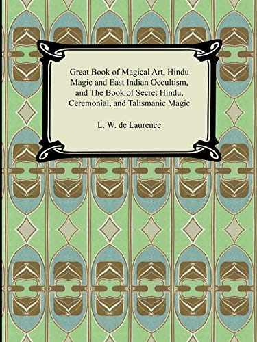 Imagen de archivo de Great Book of Magical Art, Hindu Magic and East Indian Occultism, and the Book of Secret Hindu, Ceremonial, and Talismanic Magic a la venta por Chiron Media