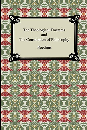 9781420929751: The Theological Tractates and The Consolation of Philosophy