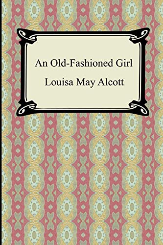 Beispielbild fr An Old-Fashioned Girl zum Verkauf von Better World Books