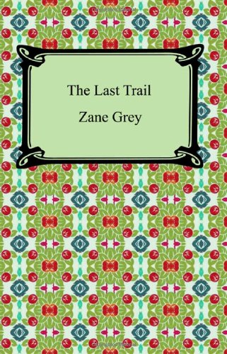 The Last Trail (9781420930221) by Grey, Zane