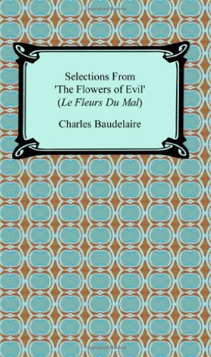 Stock image for Selections from 'the Flowers of Evil' Le Fleurs Du Mal for sale by Phatpocket Limited