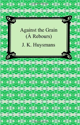 9781420930764: Against the Grain a Rebours