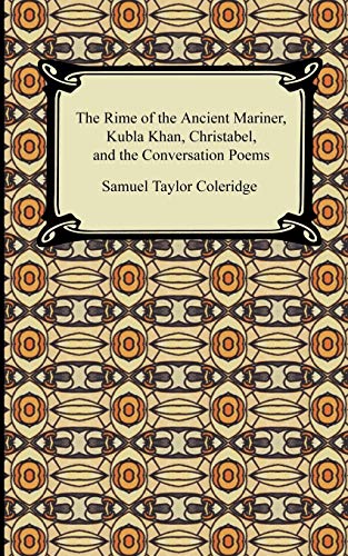 Imagen de archivo de The Rime of the Ancient Mariner, Kubla Khan, Christabel, and the Conversation Poems a la venta por Chiron Media