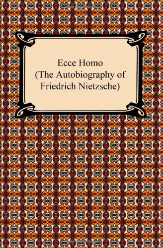Beispielbild fr Ecce Homo: The Autobiography of Friedrich Nietzsche zum Verkauf von Half Price Books Inc.