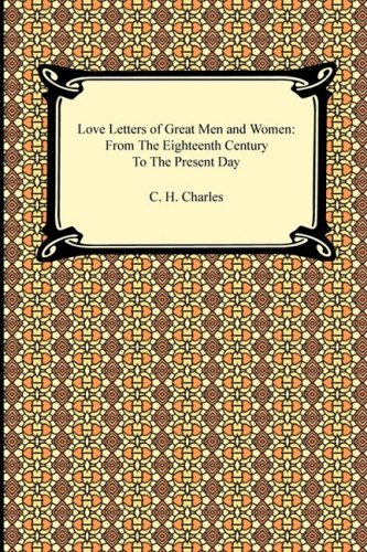 Imagen de archivo de Love Letters of Great Men and Women: From The Eighteenth Century To The Present Day a la venta por Ergodebooks