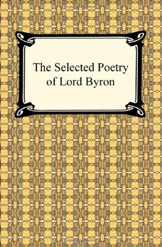 Stock image for The Selected Poetry of Lord Byron for sale by Isle of Books