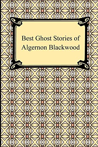 9781420933772: Best Ghost Stories of Algernon Blackwood