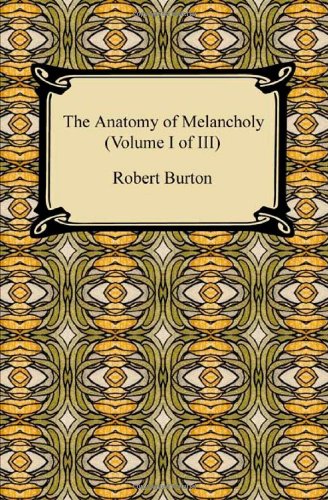9781420934724: The Anatomy of Melancholy (Volume I of III): 1