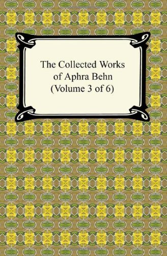 9781420937763: The Collected Works of Aphra Behn (3)