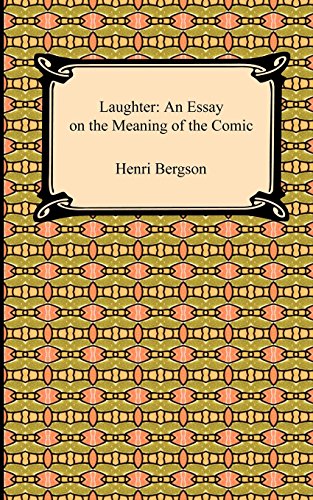 Laughter: An Essay on the Meaning of the Comic (9781420937794) by Bergson, Henri