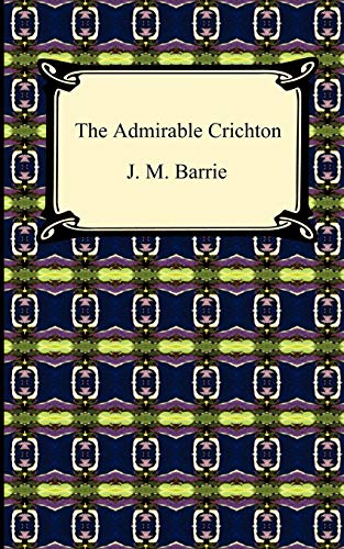 9781420938616: The Admirable Crichton: A Comedy