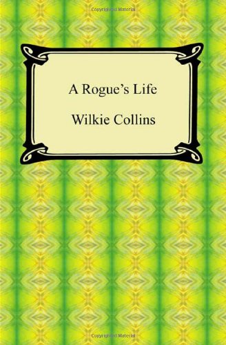 A Rogue's Life (9781420938753) by Collins, Wilkie
